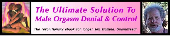 The Ultimate Solution To Male Orgasm Denial & Male Orgasm Control from Tantra At Tahoe